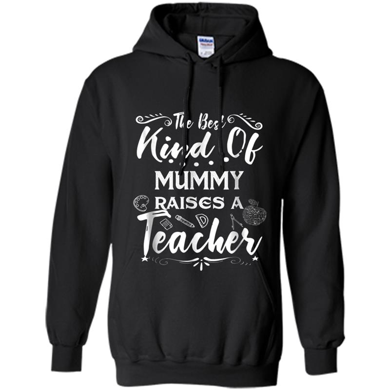 Best Kind of Mummy Raises Teacher Back To School Hoodie-mt