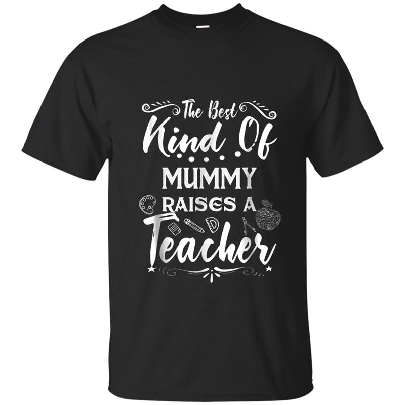 Best Kind of Mummy Raises Teacher Back To School T-shirt-mt