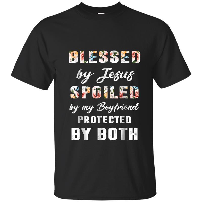 Blessed by Jesus Spoiled by my Boyfriend protected by Both T-shirt-mt