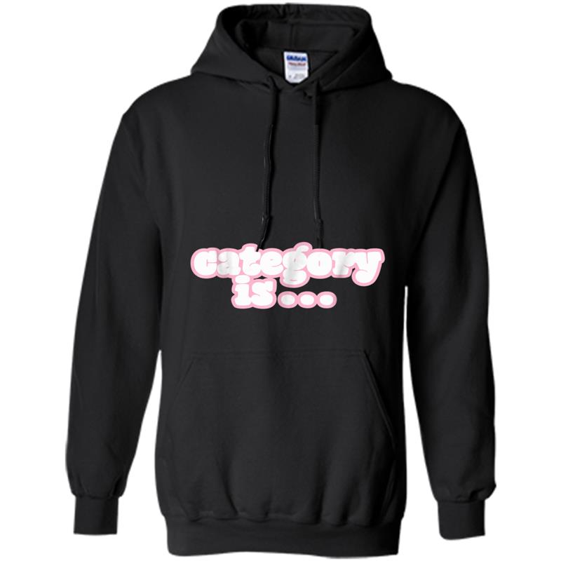 Category is Runway fierce slay werk gag Hoodie-mt