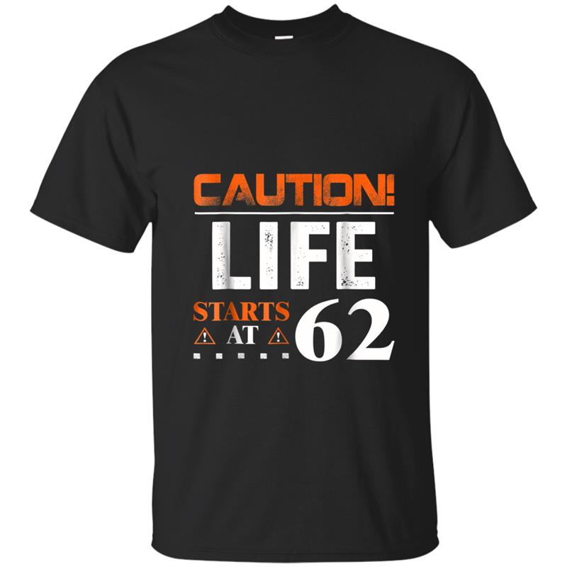 Caution Life Starts At 62 Years Old 62nd Birthday T-shirt-mt