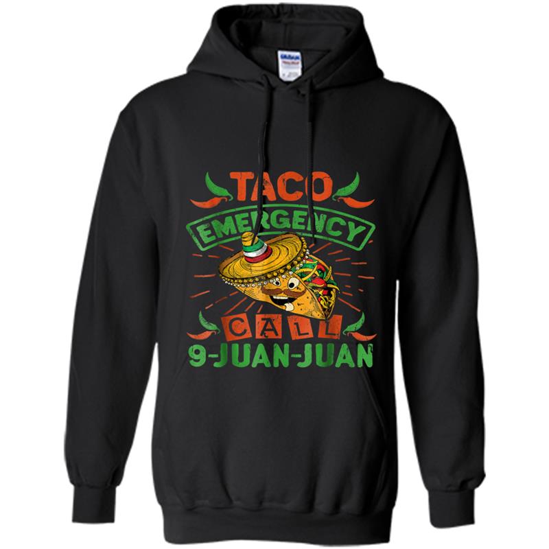 Cinco De Mayo  Taco Emergency Call 9 Juan Juan Hoodie-mt