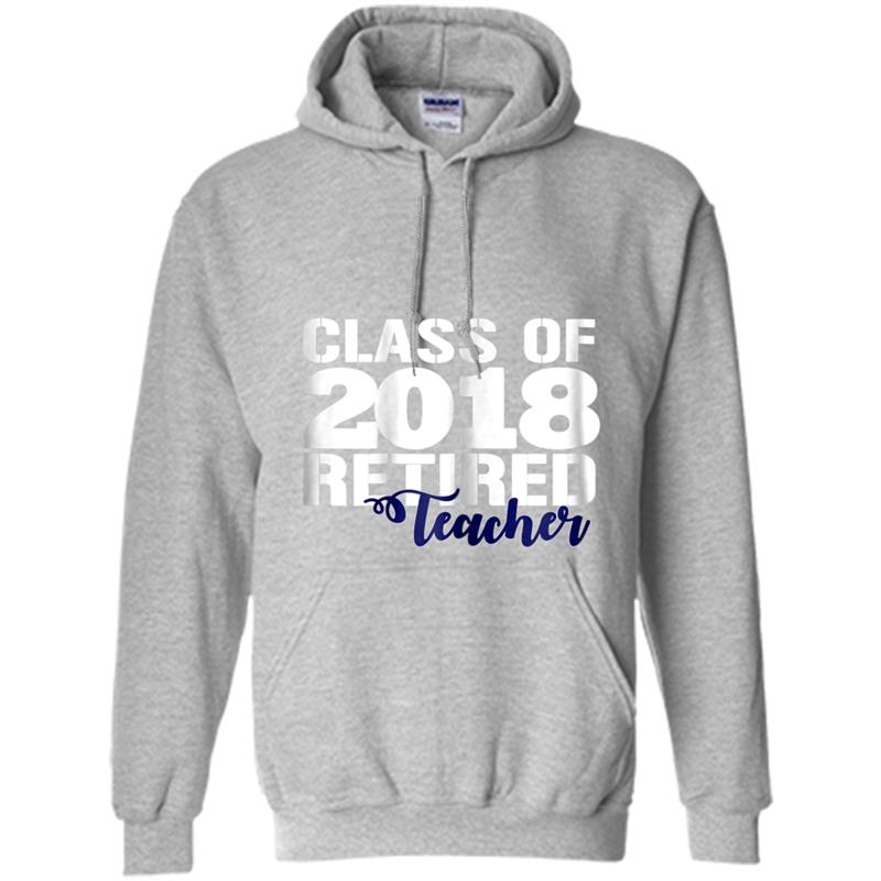 Class of 2018 Retired Teacher Retirement Gift Hoodie-mt