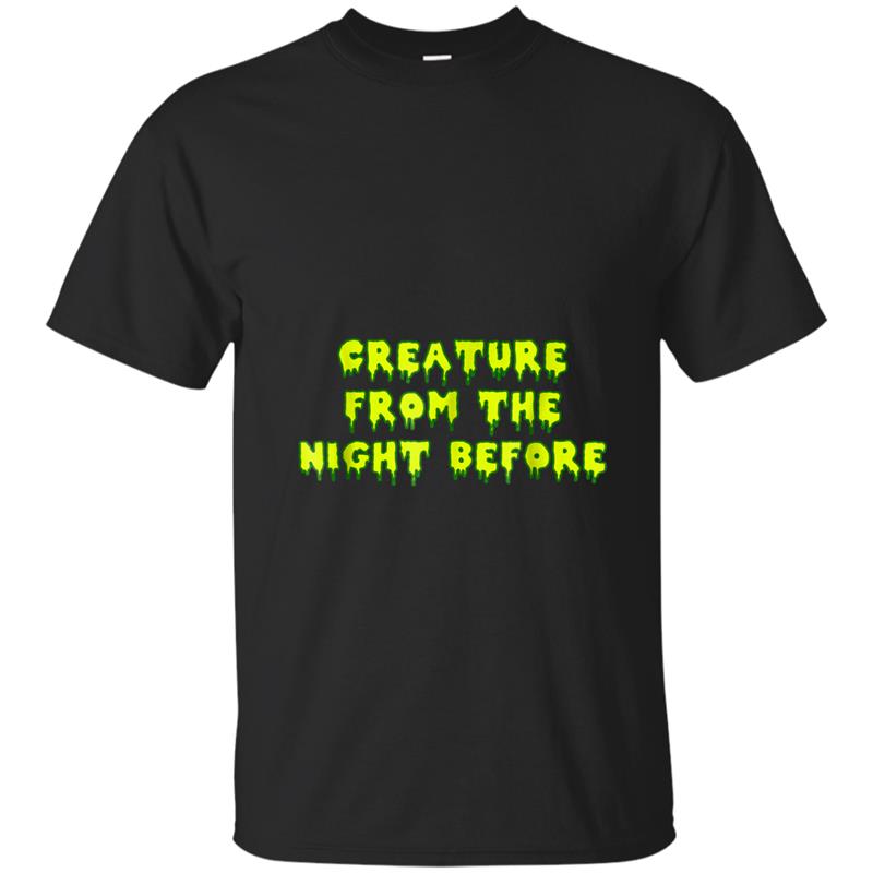 Creature From The Night Before Funny Hangover T-shirt-mt
