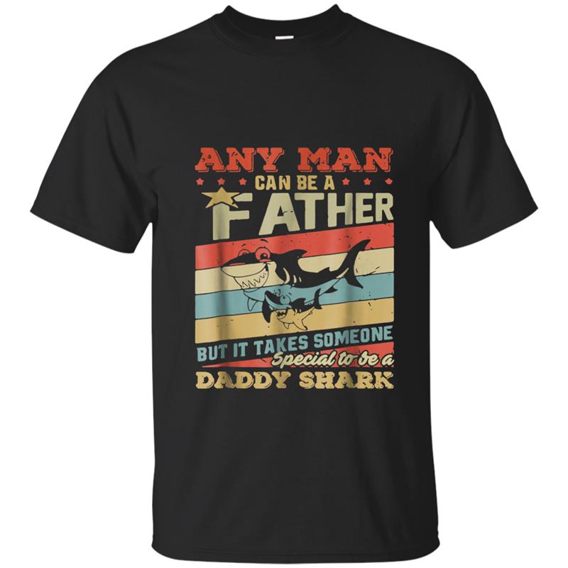 Daddy Shark Any Man Can Be A Father  For Men T-shirt-mt