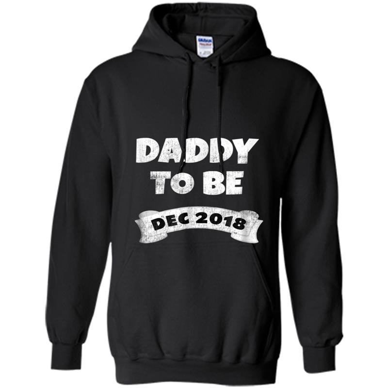 Daddy To Be December 2018  Pregnancy Announcement Dad Hoodie-mt