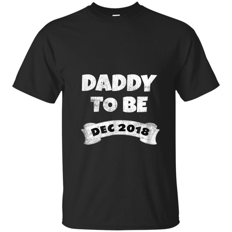 Daddy To Be December 2018  Pregnancy Announcement Dad T-shirt-mt