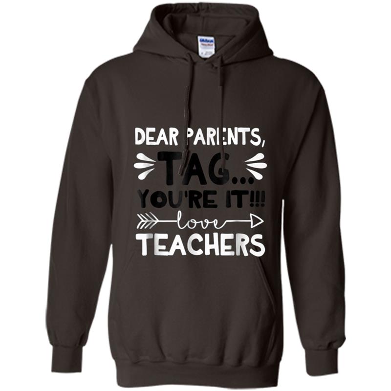 Dear Parents, Tag You're It Love Teacher Gifts Funny Hoodie-mt