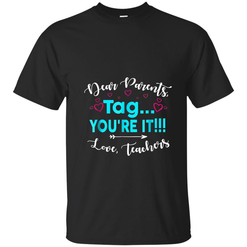 Dear Parents Tag You're It Love Teacher  Gift Teachers T-shirt-mt