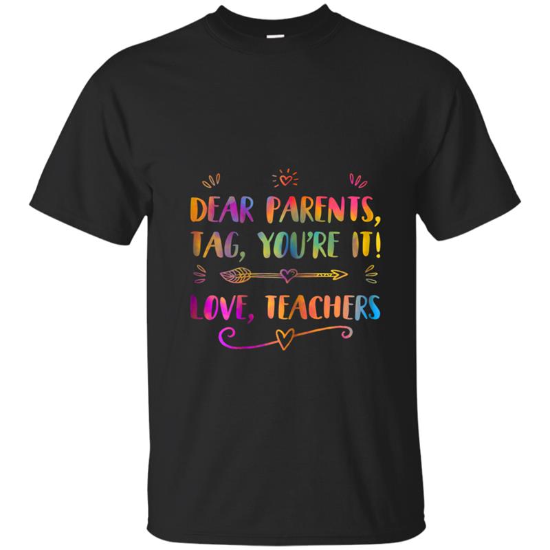 Dear Parents Tag You're It Love Teachers  Funny Gift T-shirt-mt