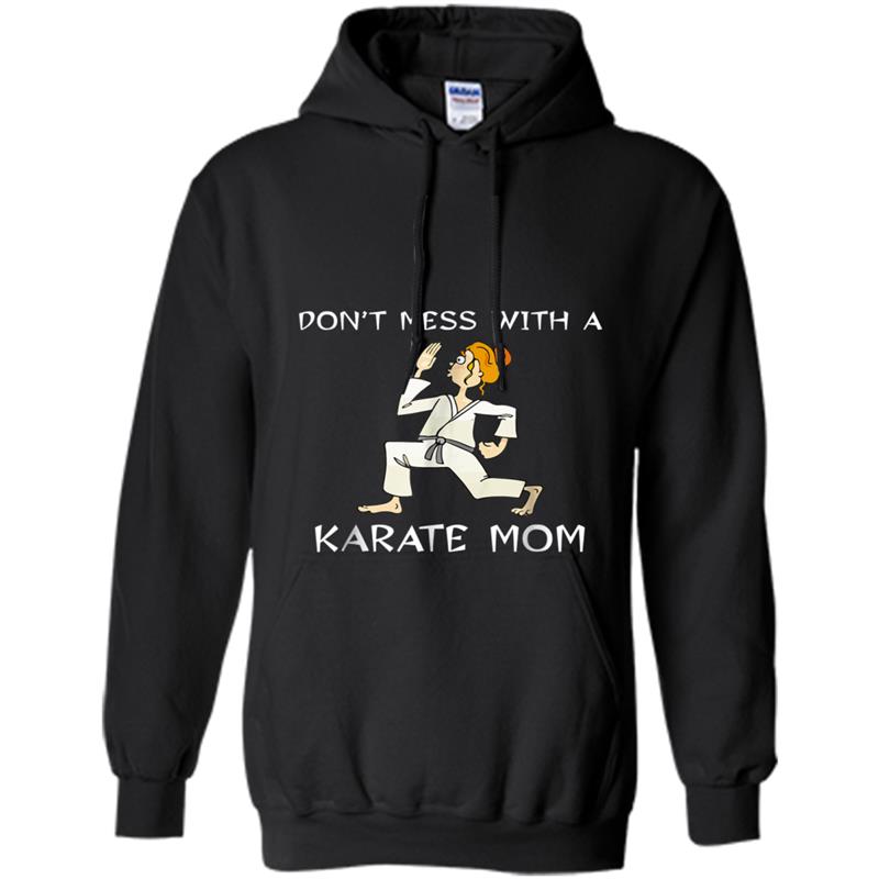 Don't Mess With a Karate Mom , Funny Karate Mom Hoodie-mt