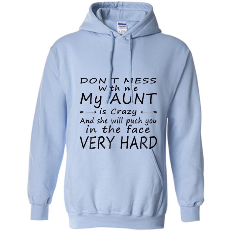 Don't Mess With Me My Aunt Is Crazy  for Women Men Hoodie-mt