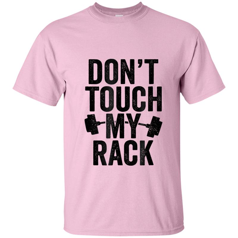 Don't Touch My Rack Funny Working Out Pun  for Women T-shirt-mt