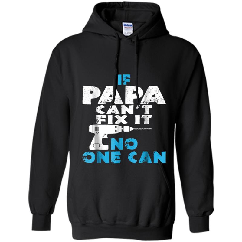 Father's Day - If Papa Can't Fix It No One Can Papa Hoodie-mt