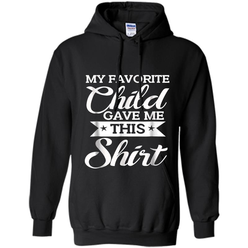 Favorite Child Gave Me This  Funny Mother's Day Hoodie-mt