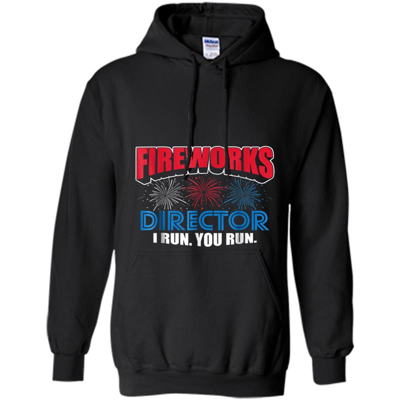 Fireworks Director I Run You Run Funny 4th Of July Hoodie-mt