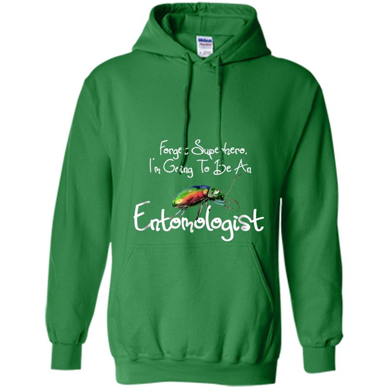 Forget Superhero, I'm Going to Be An Entomologis Hoodie-mt