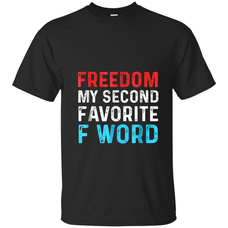 Freedom Is My Favorite F Word  Funny July 4th T-shirt-mt