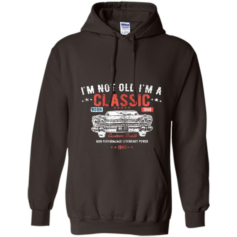 Funny 70th Birthday  I'm Not Old I'm a Classic 1948 Hoodie-mt