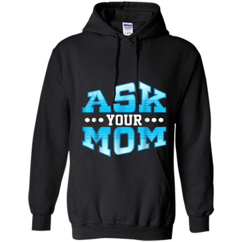 Funny Dad  - Fathers Day Cute Gift From Mom Ask Her! Hoodie-mt