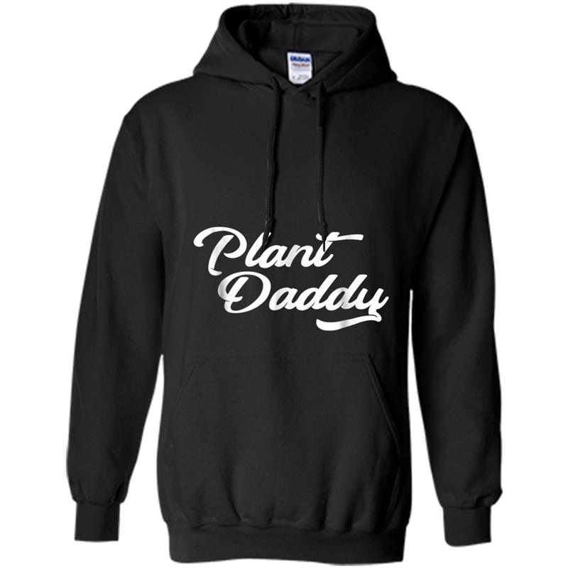 Funny Dad  Plant Daddy for Men Gardener Gift Garden Hoodie-mt