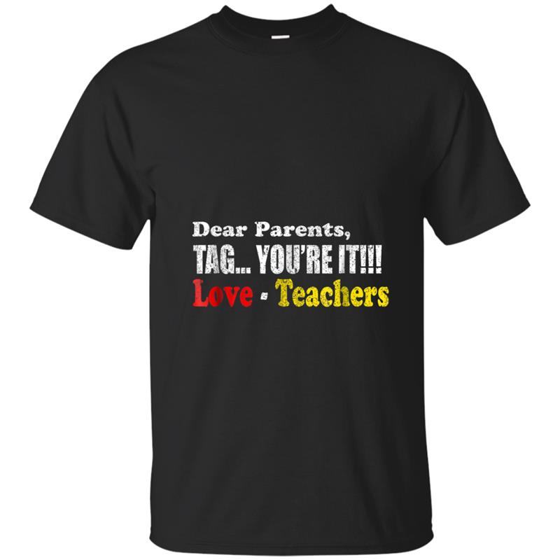 Funny Dear Parents Tag You're It Love Teachers  Gifts T-shirt-mt