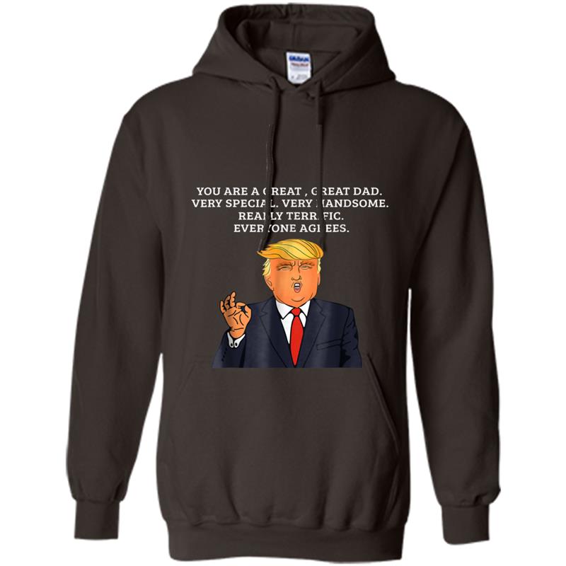 Funny Donald Trump Great Dad Everyone Agrees Tee Women Men Hoodie-mt