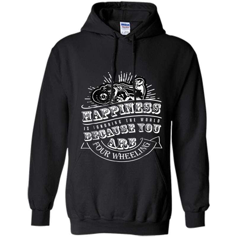 Funny Four Wheelers   Happiness is Four Wheeling Tee Hoodie-mt