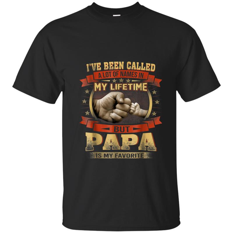 Funny I ve Been Called A Lot Of Names But Papa My Favorite T-shirt-mt