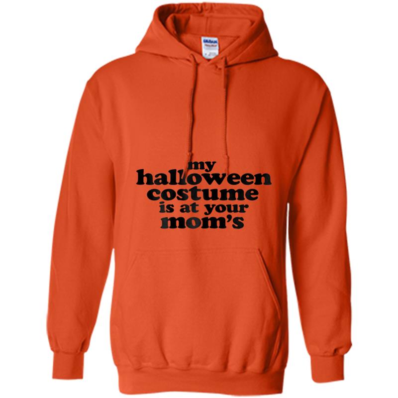 Funny My Halloween Costume is at Your Mom's Hoodie-mt