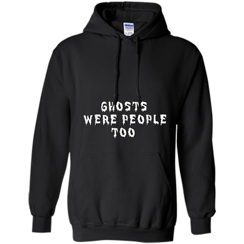 Ghosts Were People Too Funny UFO Paranormal Hunting Hoodie-mt