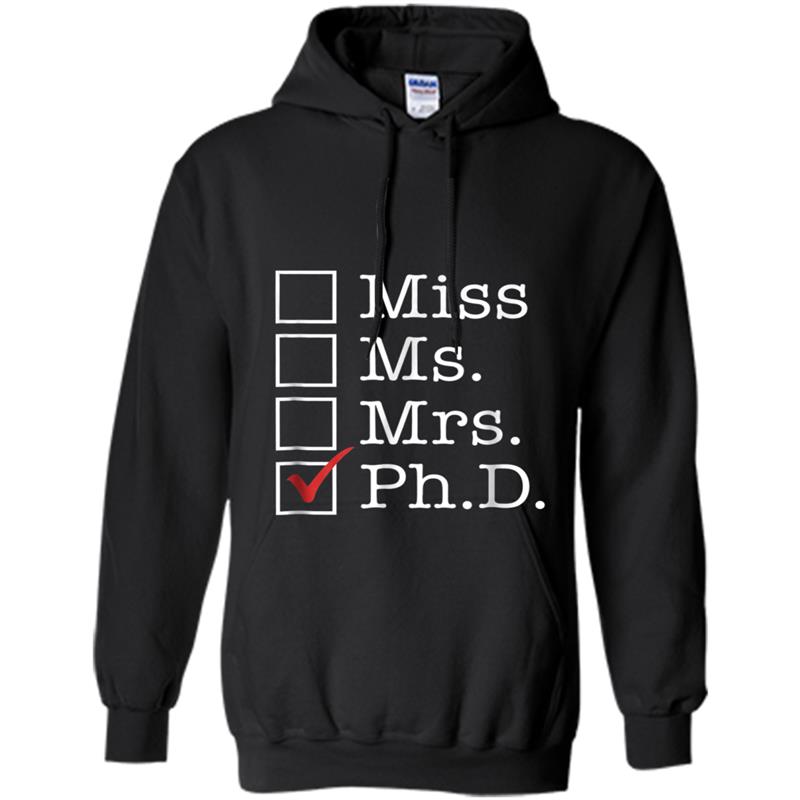 GRADUATE SCHOOL Degree Gift  Miss Ms Mrs PhD Doctorate Hoodie-mt