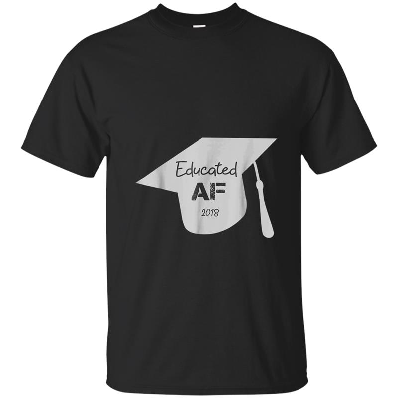 Graduation 2018 Educated AF Funny Rude T-shirt-mt