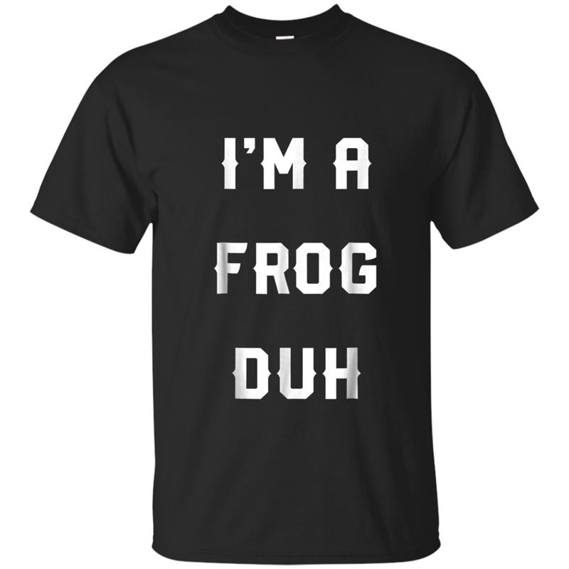 Halloween Easy Frog Costume , I'm A Frog Duh T-shirt-mt