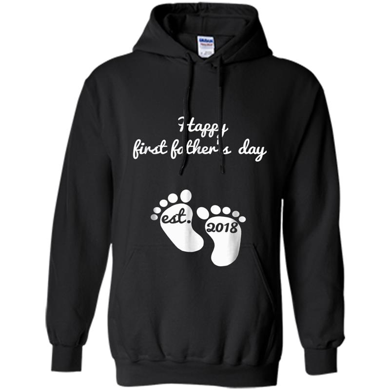 Happy First Father's Day  - Funny Gift for New Dad 2018 Hoodie-mt