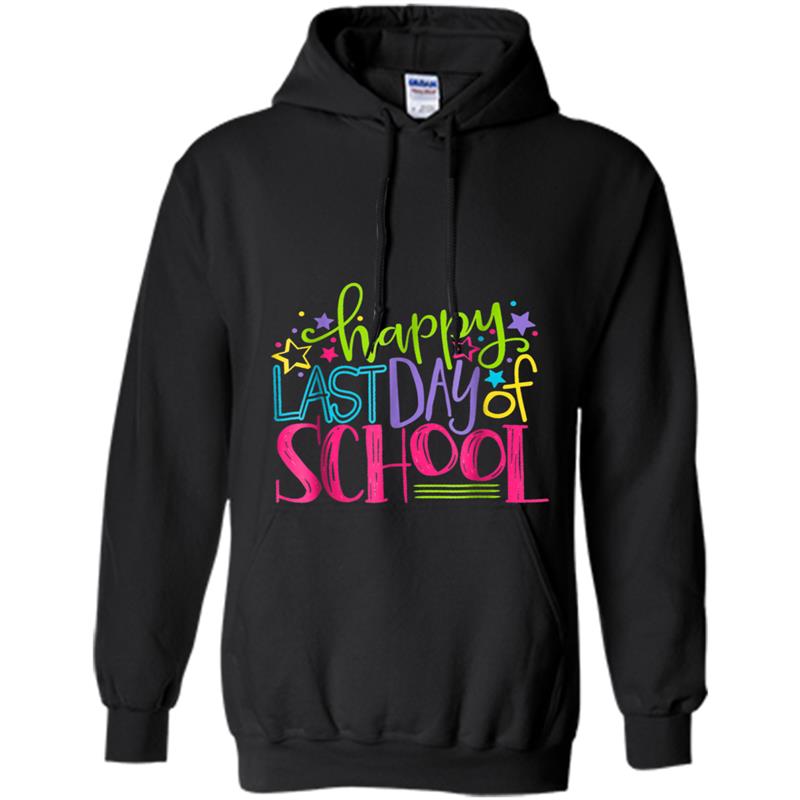 Happy Last Day Of School  Teacher Appreciation Students Hoodie-mt