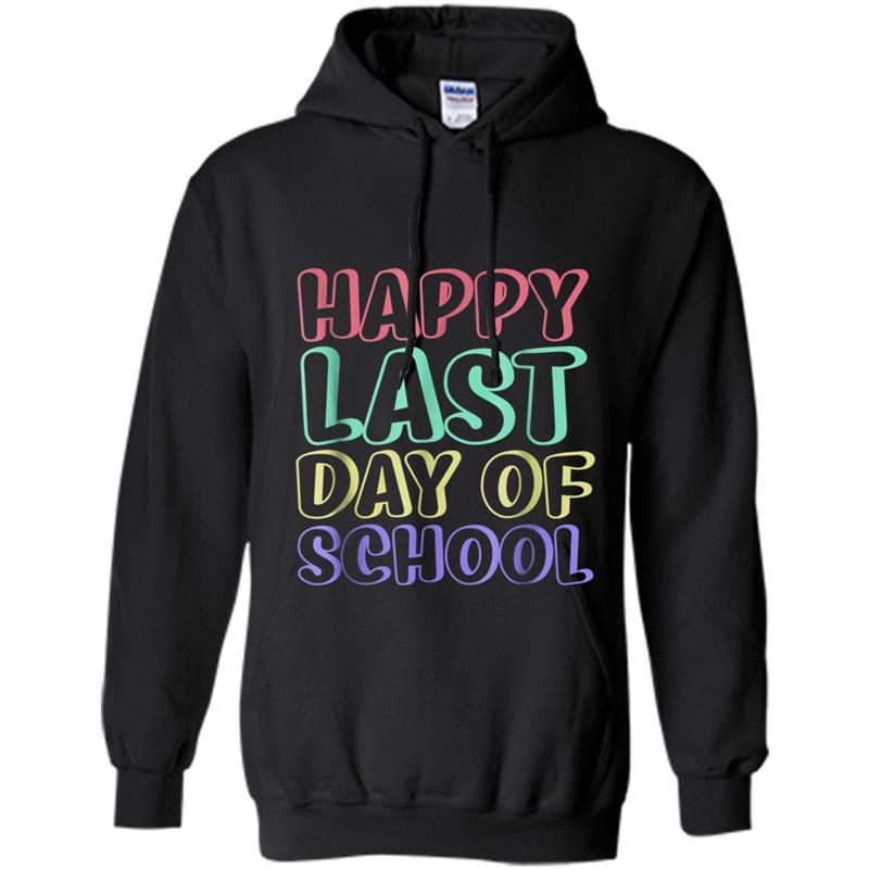 Happy Last Day of School  Teachers Or Students Gift Hoodie-mt