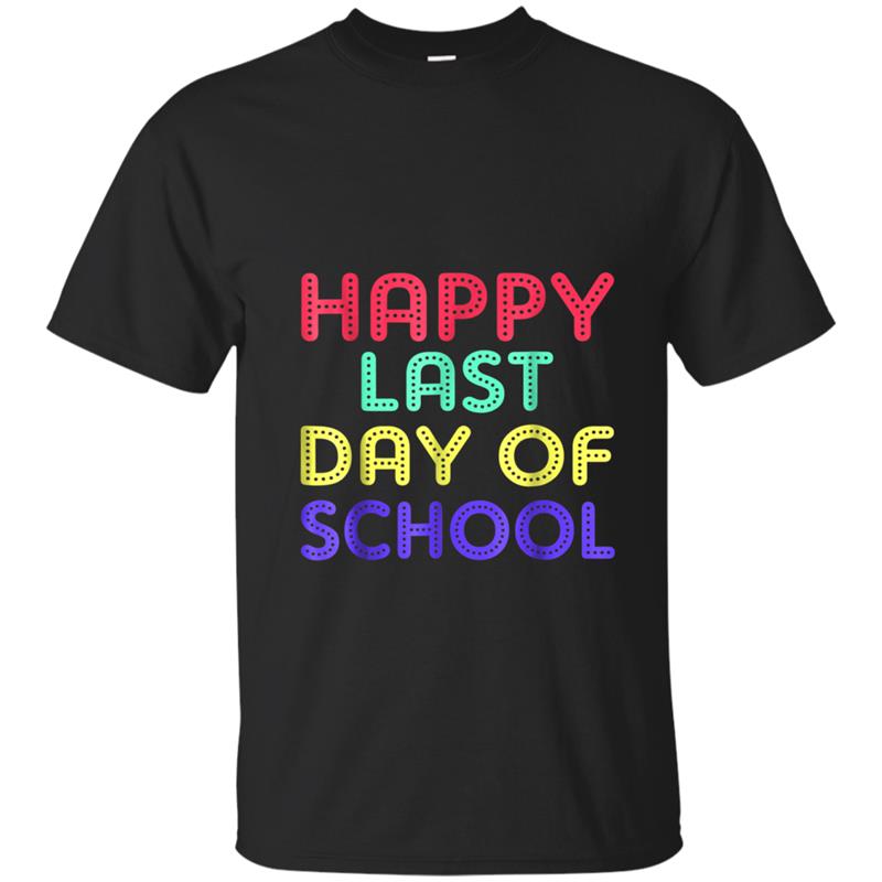 Happy Last Day of School  Teachers Or Students T-shirt-mt