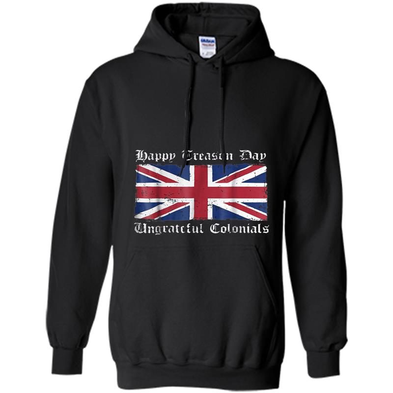 Happy treason day ungrateful colonials  funny Hoodie-mt