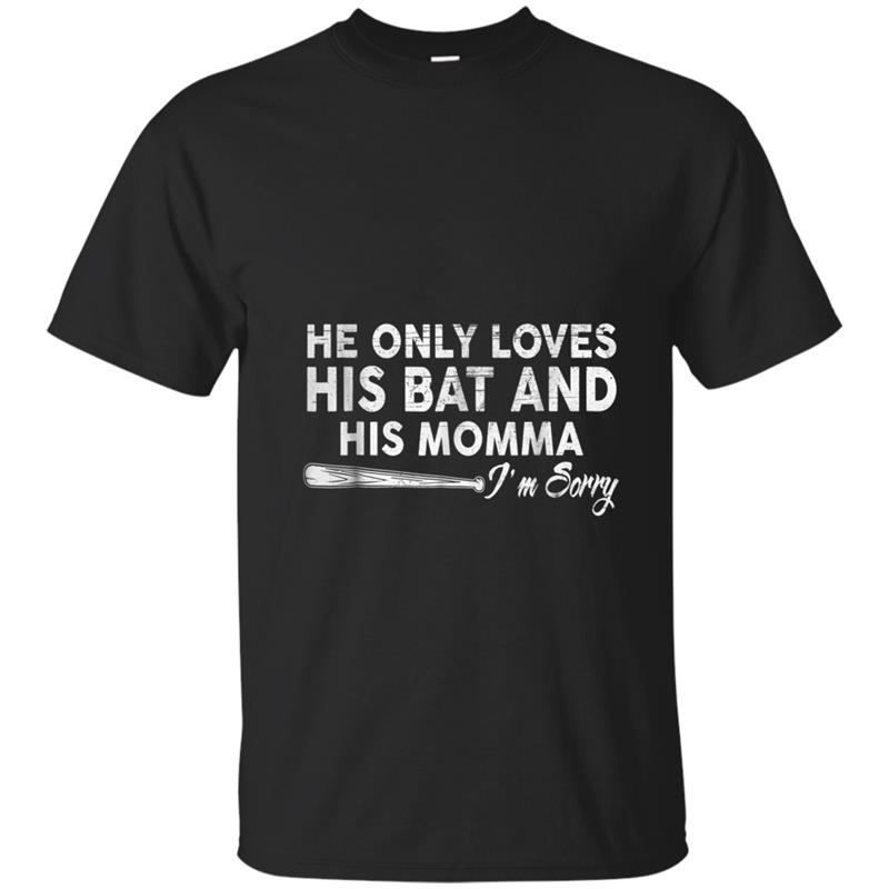 He Only Loves His Bat And His Momma Funny Baseball T-shirt-mt