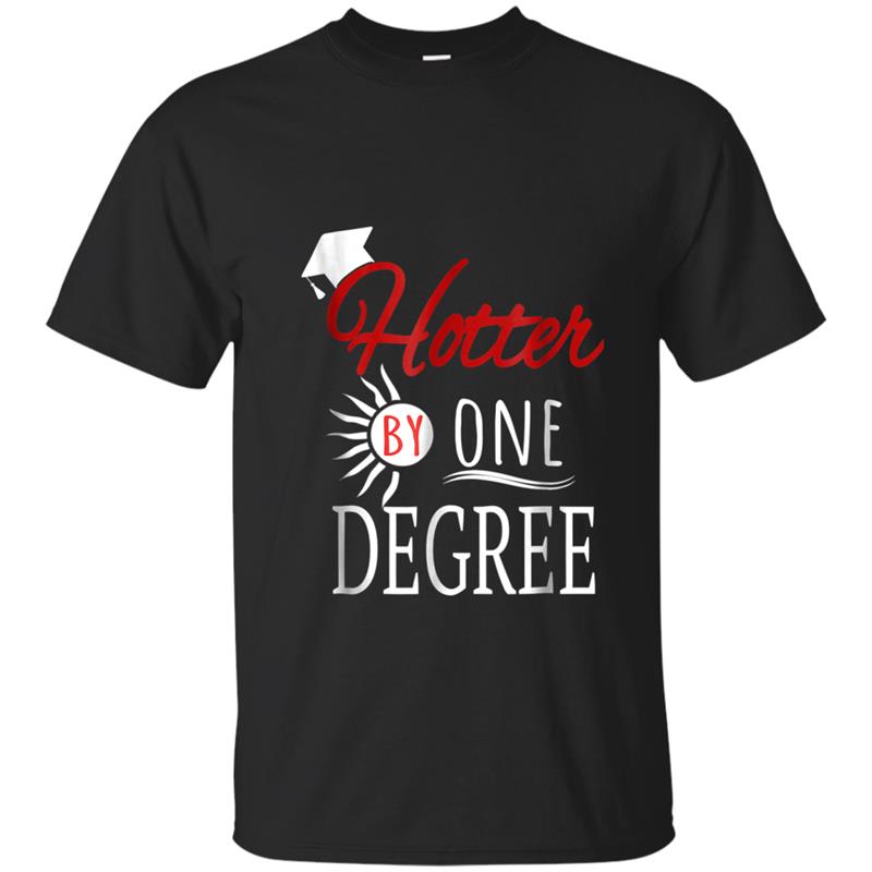 Hotter By One DEGREE Graduation  Gift for Her Him 2018 T-shirt-mt