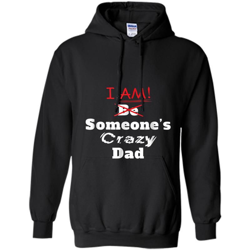 I am Someone's Crazy Dad  great gift idea Hoodie-mt