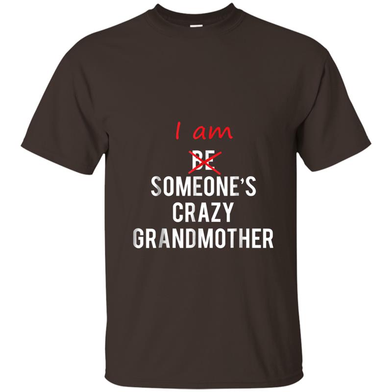 I am Someone's Crazy Grandmother  great gift idea T-shirt-mt