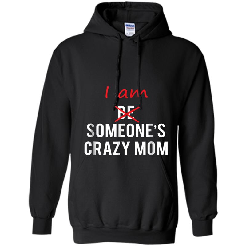 I am Someone's Crazy Mom  great gift idea Hoodie-mt