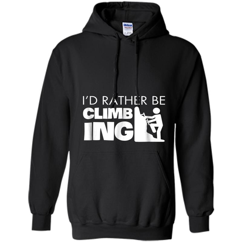 I d rather be climbing Hoodie-mt