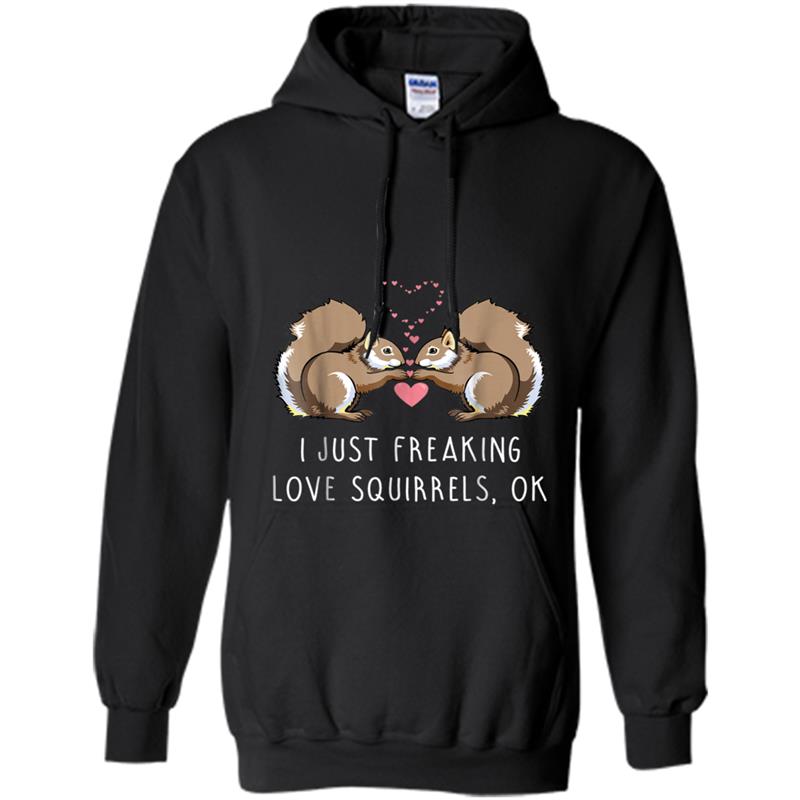 I Just Freaking Love Squirrels, Ok Hoodie-mt