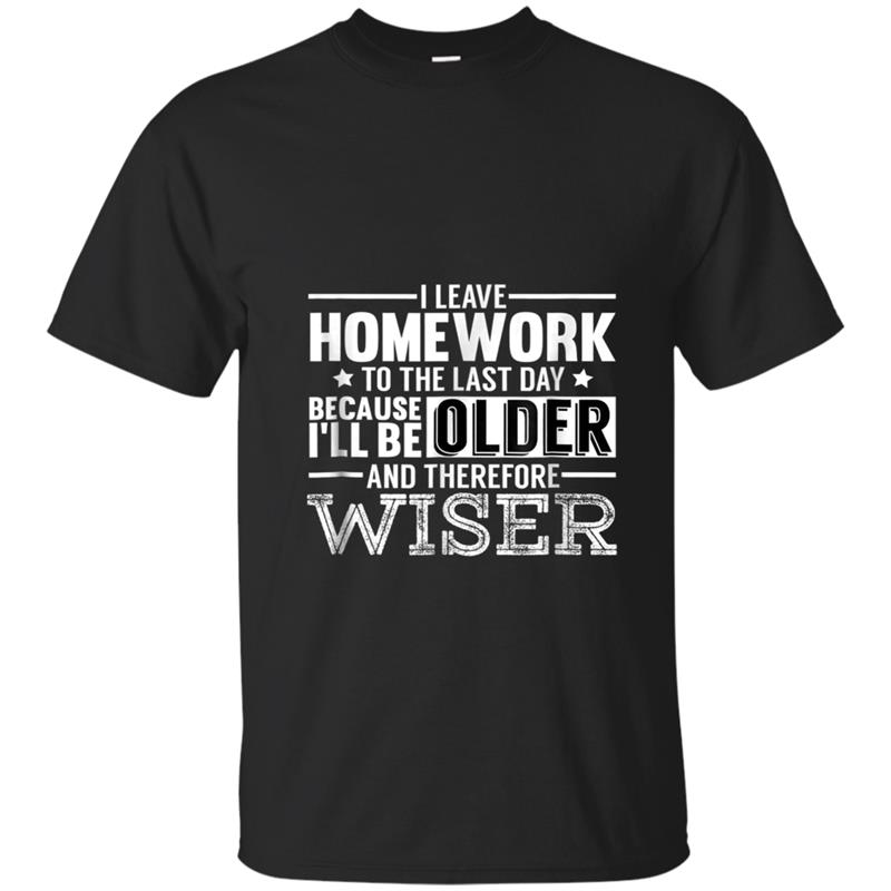 I Leave Homework To The Last Day Funny Homework Gif T-shirt-mt