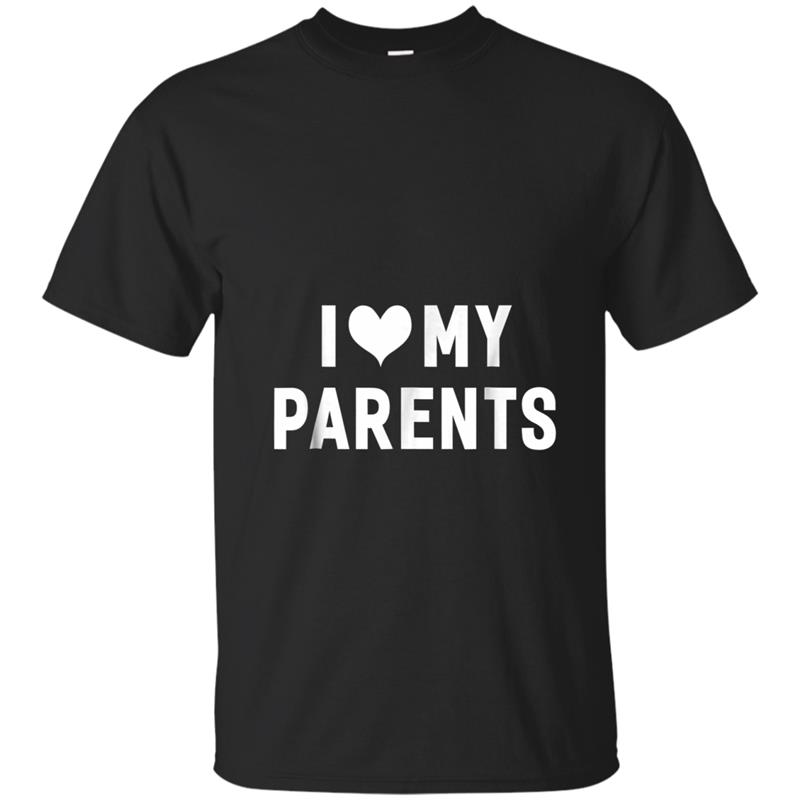 I Love My Parents  Funny Hilarious Humor Tee T-shirt-mt