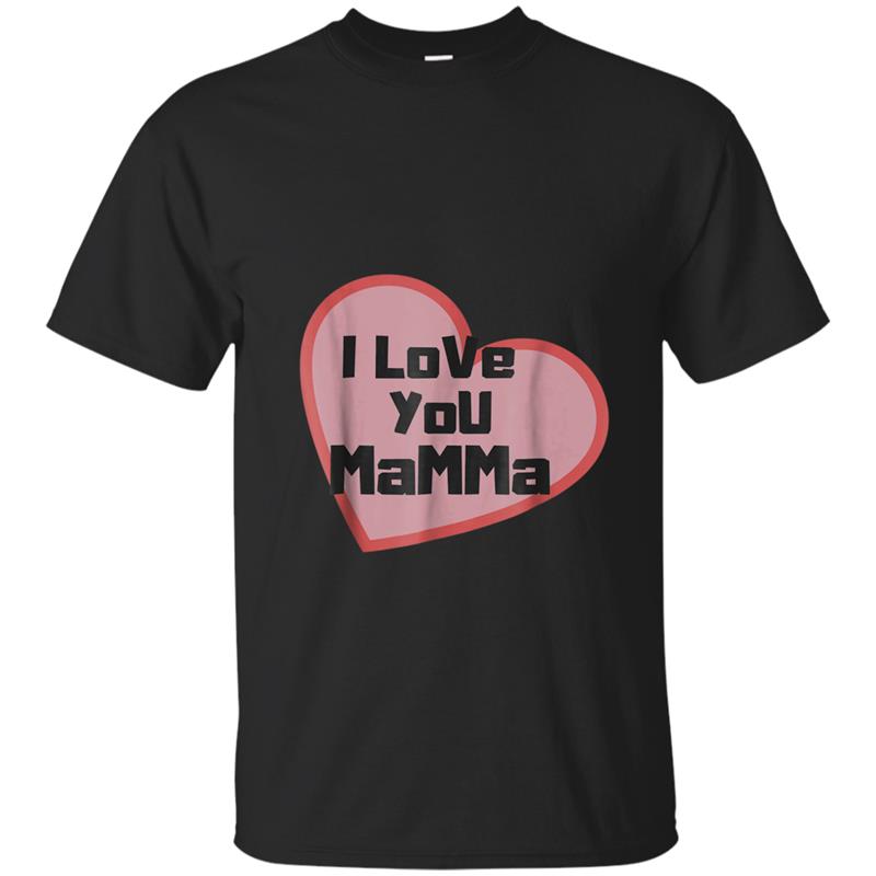 I love you MaMMa Italian Mom T-shirt-mt