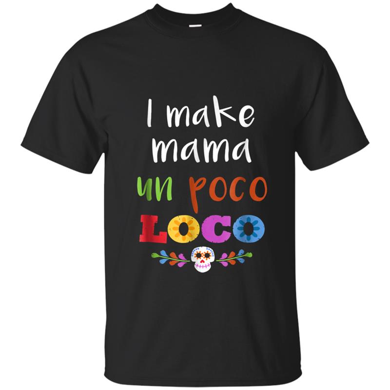 I Make Mama Un Poco  for Women Men T-shirt-mt